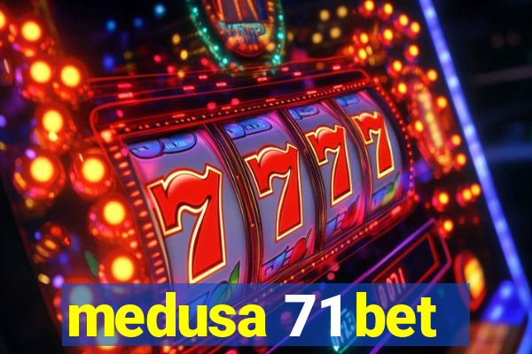 medusa 71 bet